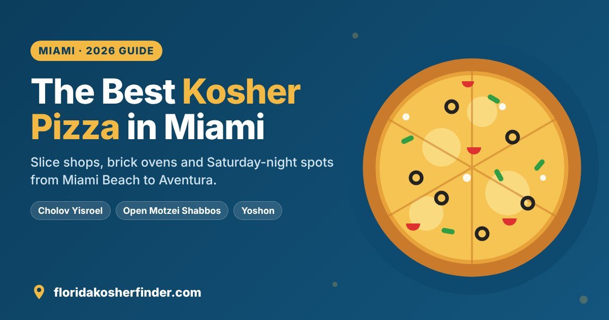 Kosher Pizza in Miami: The Best Spots from Miami Beach to Aventura (2026)
