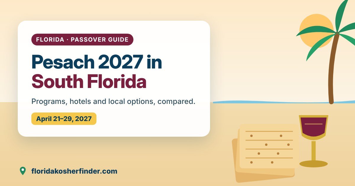 Pesach 2027 in South Florida: Passover Programs, Hotels & Local Options